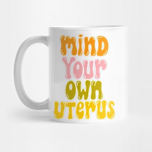 mind your own uterus Mug